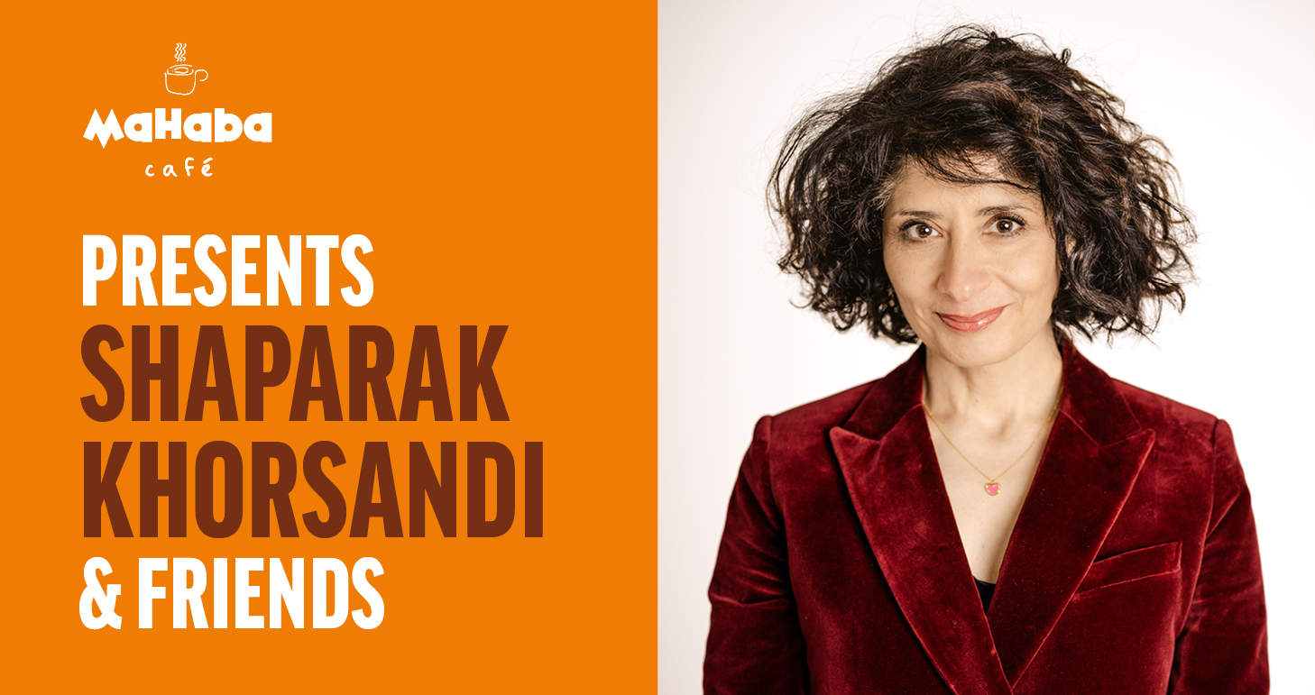 Mahaba Café Presents: Shaparak Khorsandi & Friends